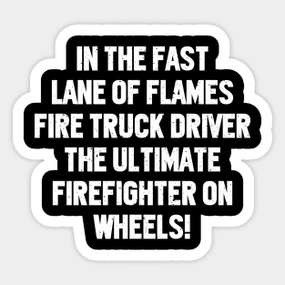 Fire Truck Driver, the Ultimate Firefighter on Wheels! Sticker